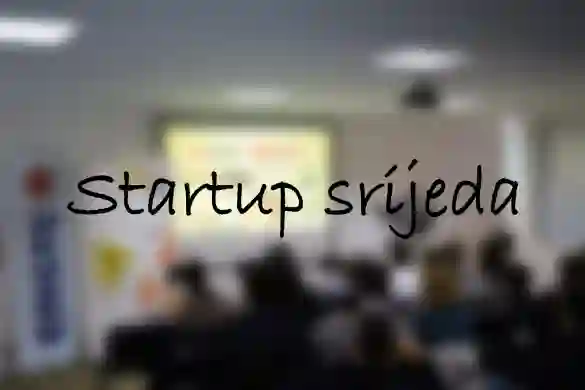 Na novoj Startup srijedi govorit će se o financiranju startupa i malih poduzeća